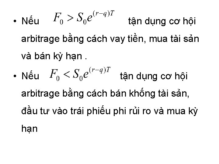  • Nếu tận dụng cơ hội arbitrage bằng cách vay tiền, mua tài