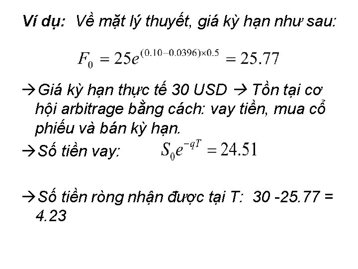 Ví dụ: Về mặt lý thuyết, giá kỳ hạn như sau: Giá kỳ hạn