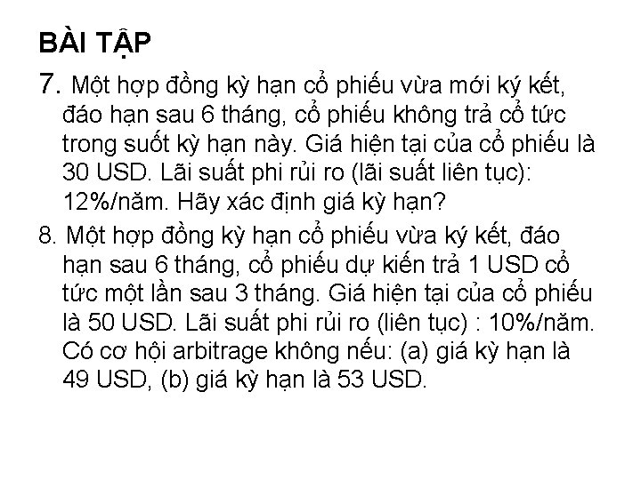 BÀI TẬP 7. Một hợp đồng kỳ hạn cổ phiếu vừa mới ký kết,