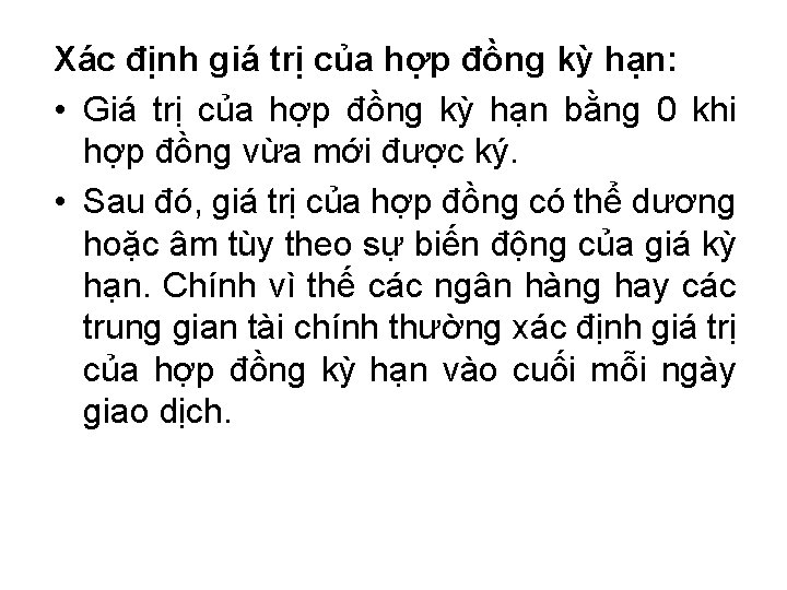 Xác định giá trị của hợp đồng kỳ hạn: • Giá trị của hợp