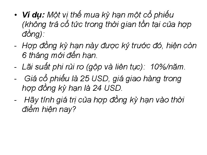  • Ví dụ: Một vị thế mua kỳ hạn một cổ phiếu (không