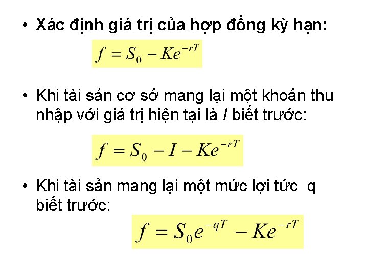  • Xác định giá trị của hợp đồng kỳ hạn: • Khi tài