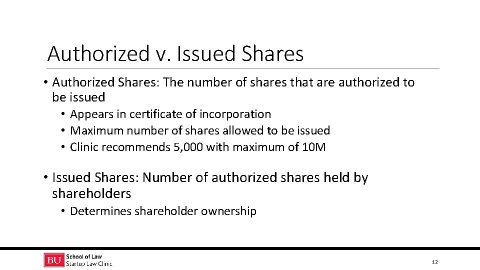 Authorized v. Issued Shares • Authorized Shares: The number of shares that are authorized