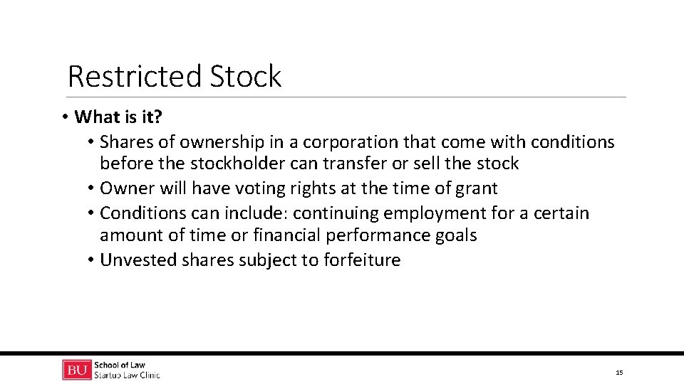 Restricted Stock • What is it? • Shares of ownership in a corporation that