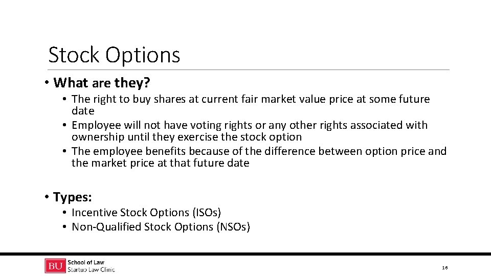 Stock Options • What are they? • The right to buy shares at current