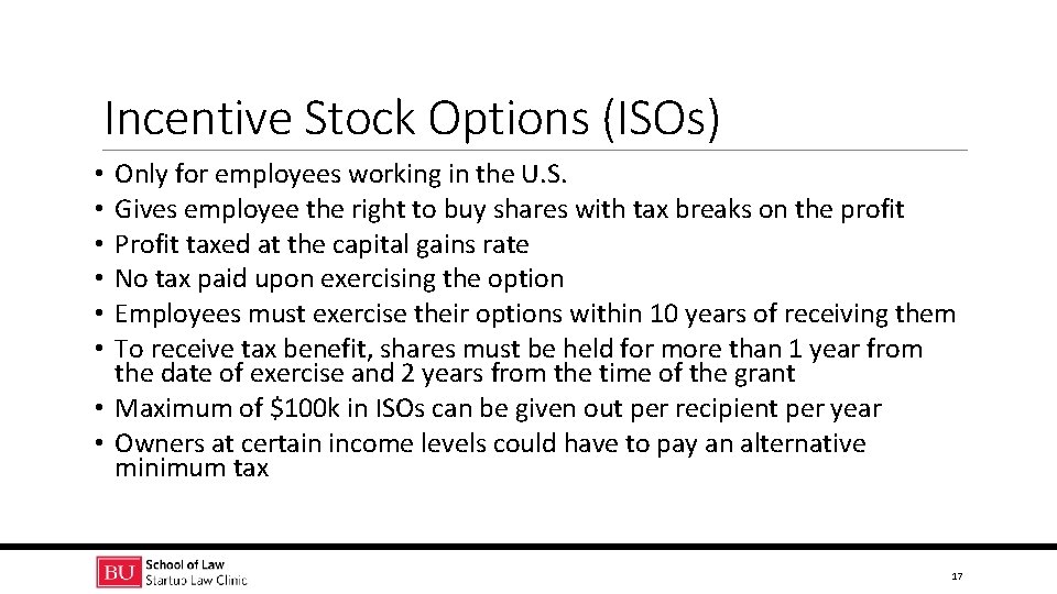 Incentive Stock Options (ISOs) Only for employees working in the U. S. Gives employee