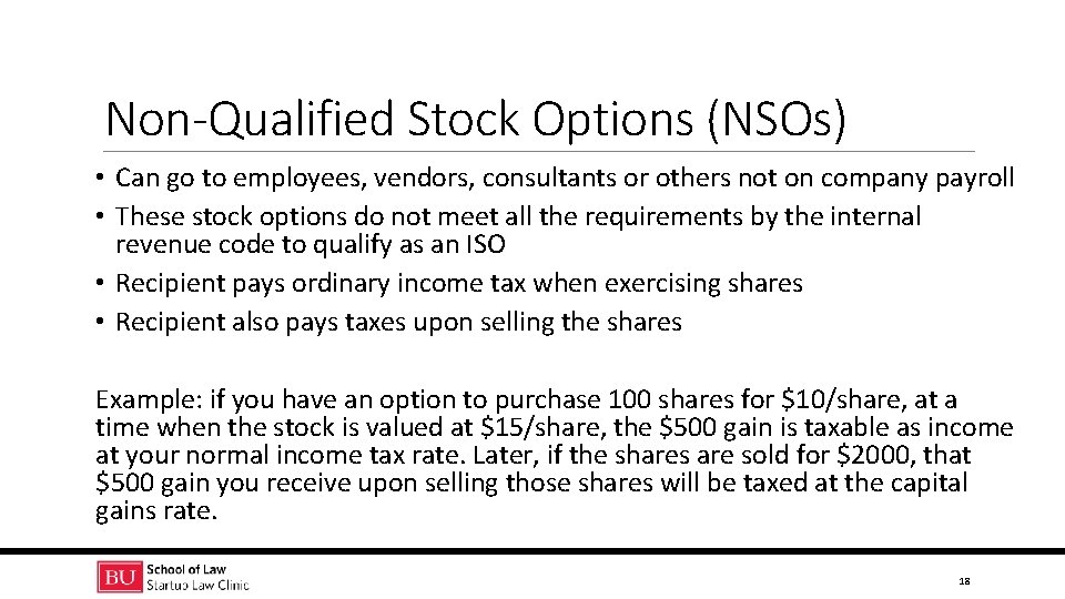 Non-Qualified Stock Options (NSOs) • Can go to employees, vendors, consultants or others not