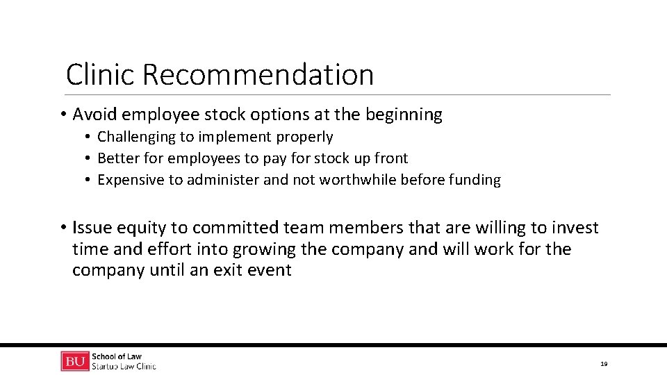 Clinic Recommendation • Avoid employee stock options at the beginning • Challenging to implement