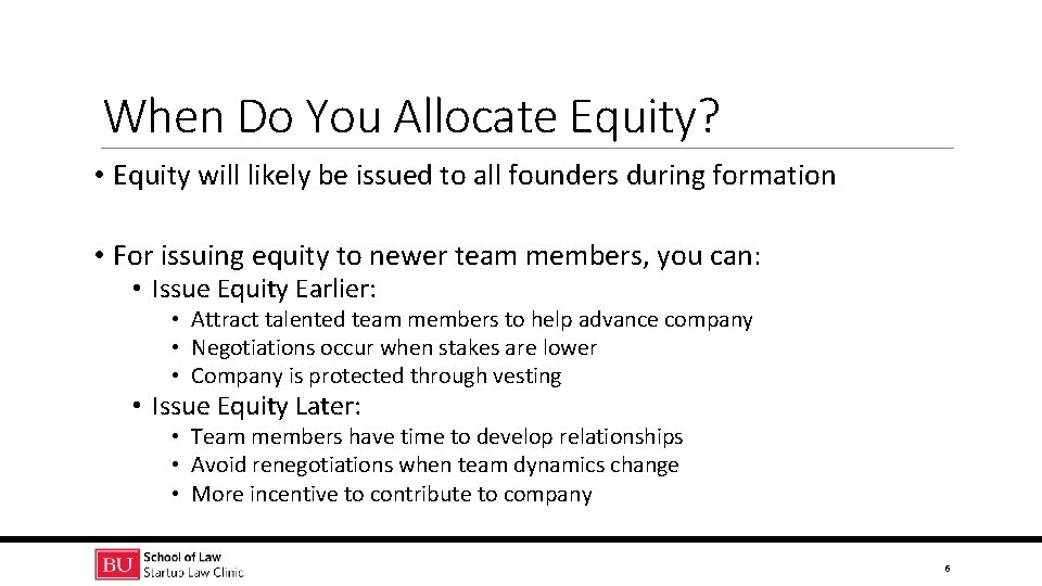 When Do You Allocate Equity? • Equity will likely be issued to all founders