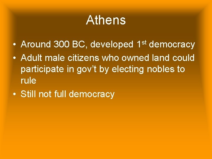 Athens • Around 300 BC, developed 1 st democracy • Adult male citizens who