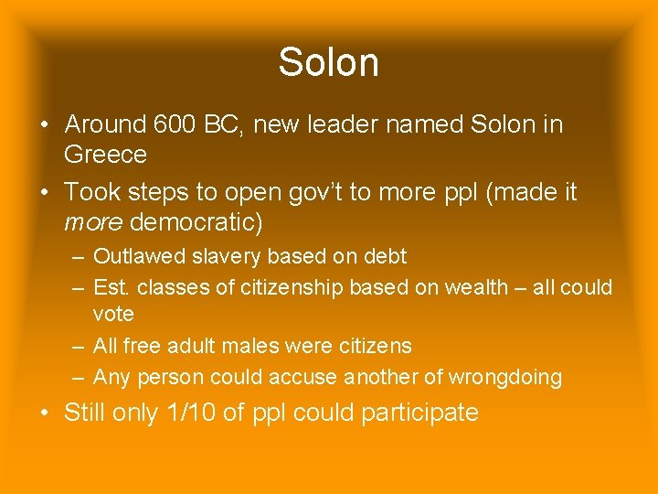 Solon • Around 600 BC, new leader named Solon in Greece • Took steps