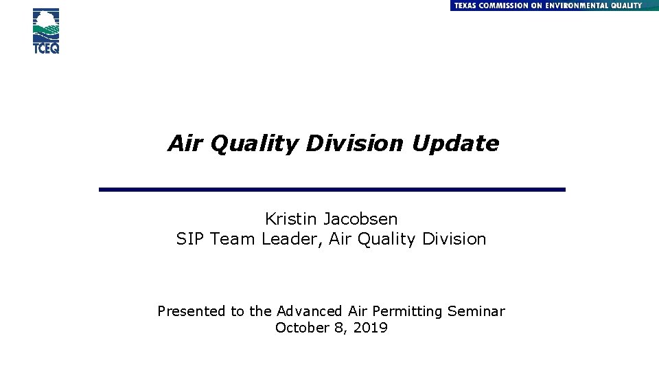 Air Quality Division Update Kristin Jacobsen SIP Team Leader, Air Quality Division Presented to