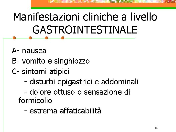 Manifestazioni cliniche a livello GASTROINTESTINALE A- nausea B- vomito e singhiozzo C- sintomi atipici