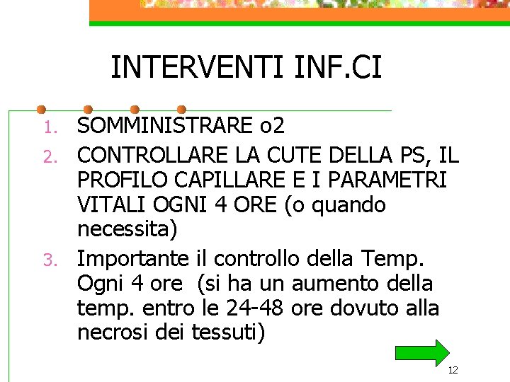 INTERVENTI INF. CI 1. 2. 3. SOMMINISTRARE o 2 CONTROLLARE LA CUTE DELLA PS,