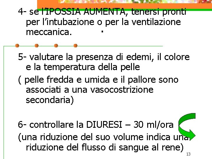 4 - se l’IPOSSIA AUMENTA, tenersi pronti per l’intubazione o per la ventilazione. meccanica.