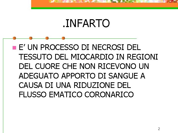 . INFARTO n E’ UN PROCESSO DI NECROSI DEL TESSUTO DEL MIOCARDIO IN REGIONI