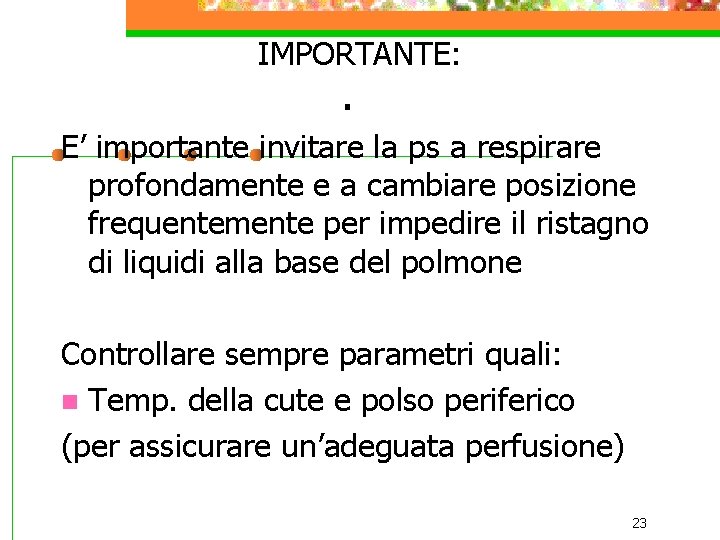 IMPORTANTE: . E’ importante invitare la ps a respirare profondamente e a cambiare posizione