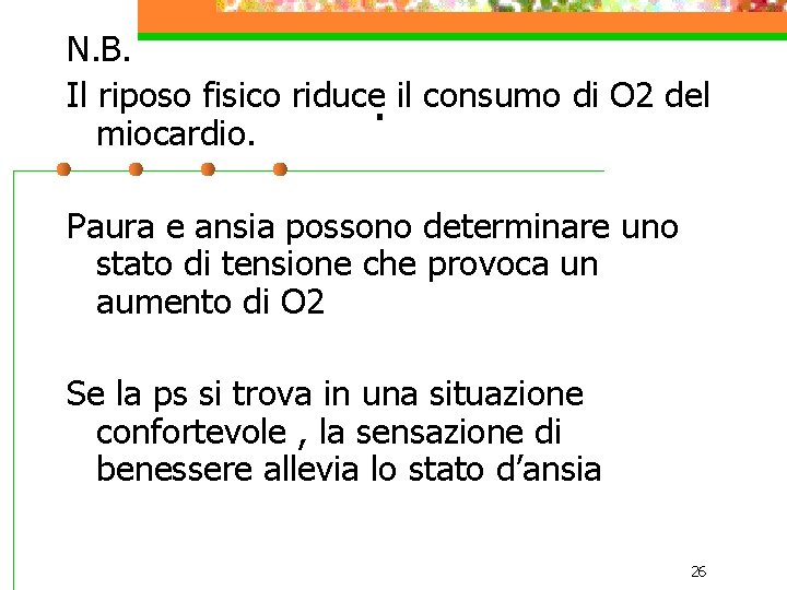 N. B. Il riposo fisico riduce. il consumo di O 2 del miocardio. Paura