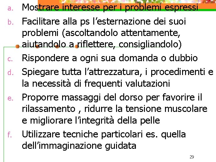 a. b. c. d. e. f. Mostrare interesse per i problemi espressi Facilitare alla