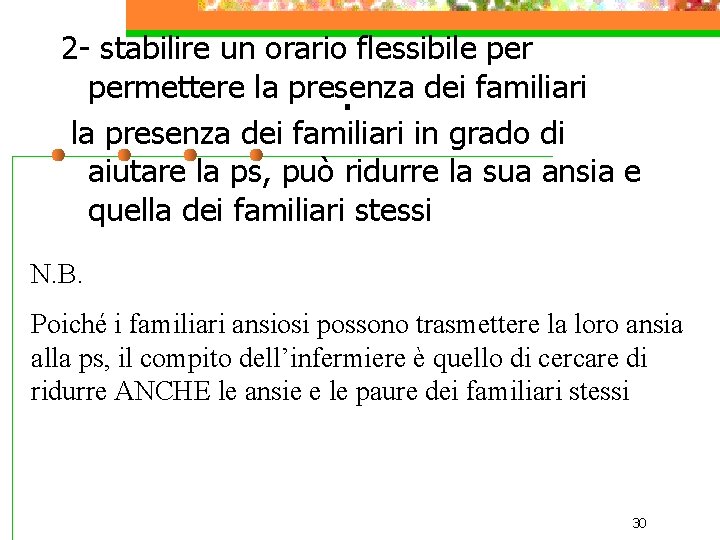 2 - stabilire un orario flessibile permettere la presenza dei familiari in grado di