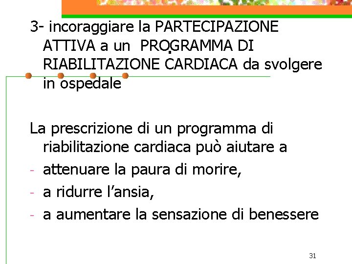 3 - incoraggiare la PARTECIPAZIONE ATTIVA a un PROGRAMMA DI. RIABILITAZIONE CARDIACA da svolgere