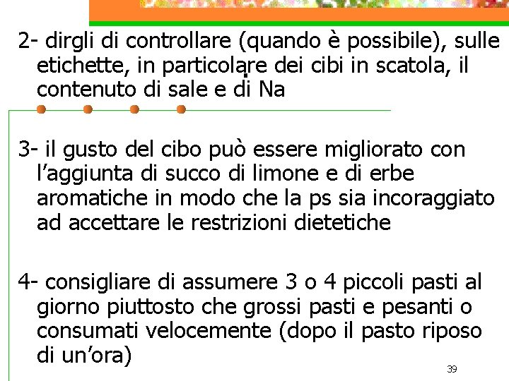 2 - dirgli di controllare (quando è possibile), sulle etichette, in particolare. dei cibi