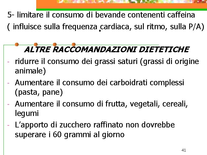 5 - limitare il consumo di bevande contenenti caffeina ( influisce sulla frequenza. cardiaca,