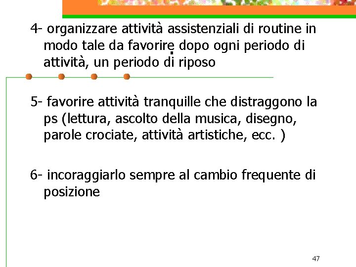 4 - organizzare attività assistenziali di routine in modo tale da favorire. dopo ogni