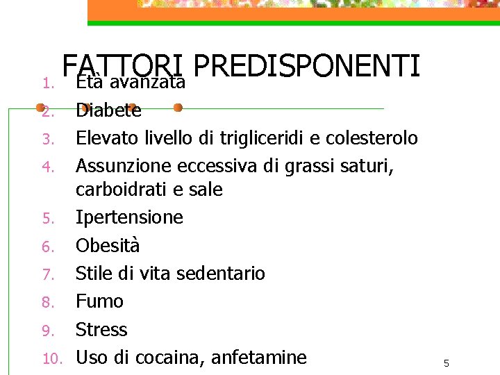 FATTORI PREDISPONENTI 1. Età avanzata 2. 3. 4. 5. 6. 7. 8. 9. 10.