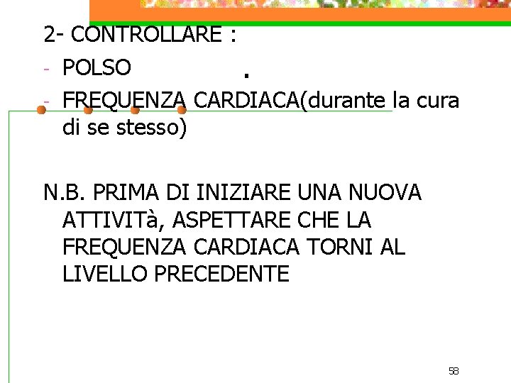 2 - CONTROLLARE : - POLSO. - FREQUENZA CARDIACA(durante la cura di se stesso)