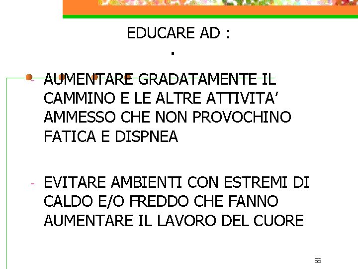 EDUCARE AD : . - AUMENTARE GRADATAMENTE IL CAMMINO E LE ALTRE ATTIVITA’ AMMESSO