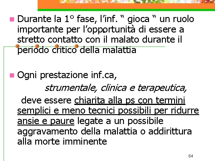 n Durante la 1° fase, l’inf. “ gioca “ un ruolo importante per l’opportunità