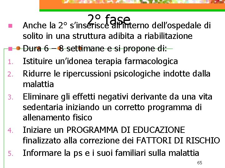 n n 1. 2. 3. 4. 5. 2° fase Anche la 2° s’inserisce all’interno