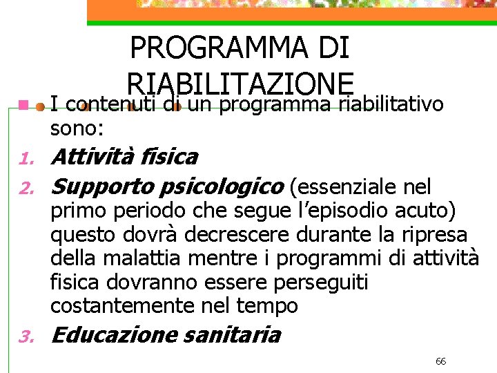 PROGRAMMA DI RIABILITAZIONE n I contenuti di un programma riabilitativo sono: 1. 2. Attività