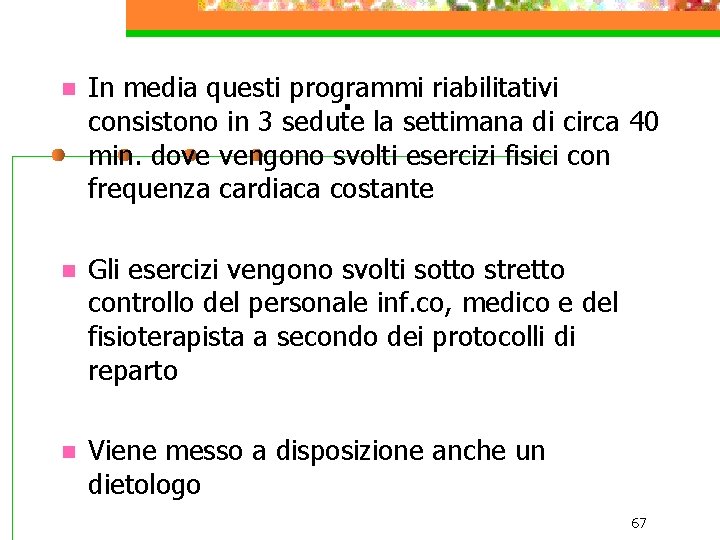 n In media questi programmi riabilitativi. consistono in 3 sedute la settimana di circa