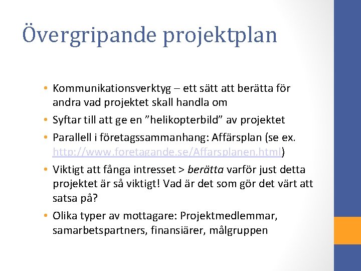 Övergripande projektplan • Kommunikationsverktyg – ett sätt att berätta för andra vad projektet skall