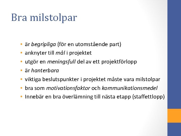 Bra milstolpar • • är begripliga (för en utomstående part) anknyter till mål i