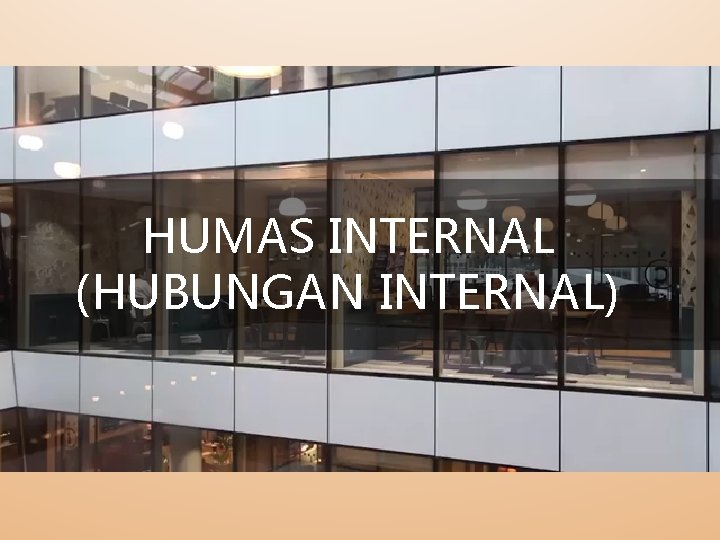 HUMAS INTERNAL (HUBUNGAN INTERNAL) 