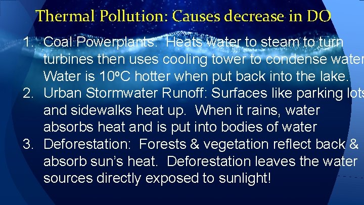 Thermal Pollution: Causes decrease in DO 1. Coal Powerplants: Heats water to steam to