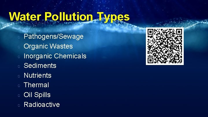 Water Pollution Types ○ ○ ○ ○ Pathogens/Sewage Organic Wastes Inorganic Chemicals Sediments Nutrients