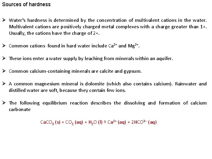 Sources of hardness Ø Water's hardness is determined by the concentration of multivalent cations