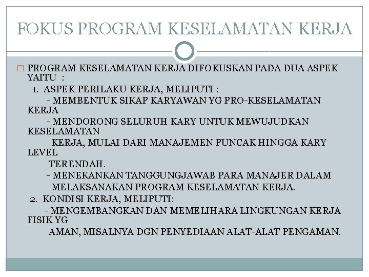 FOKUS PROGRAM KESELAMATAN KERJA � PROGRAM KESELAMATAN KERJA DIFOKUSKAN PADA DUA ASPEK YAITU :