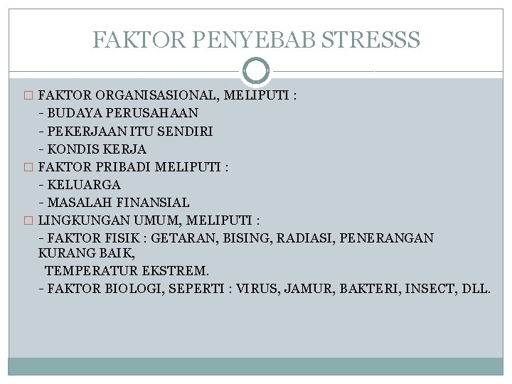 FAKTOR PENYEBAB STRESSS � FAKTOR ORGANISASIONAL, MELIPUTI : - BUDAYA PERUSAHAAN - PEKERJAAN ITU