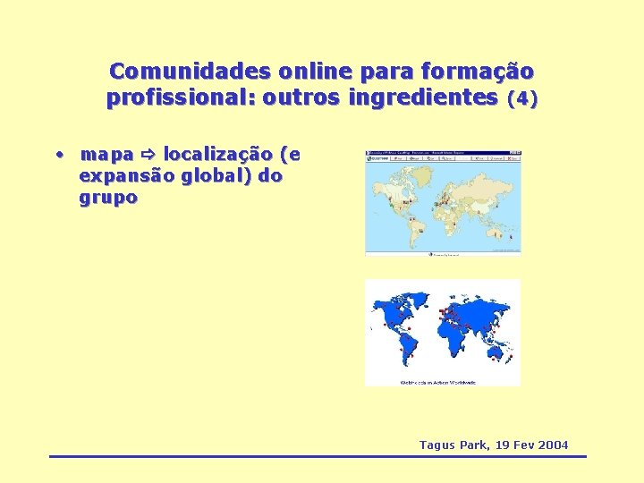Comunidades online para formação profissional: outros ingredientes (4) • mapa localização (e expansão global)