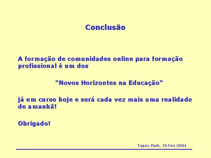 Conclusão A formação de comunidades online para formação profissional é um dos "Novos Horizontes