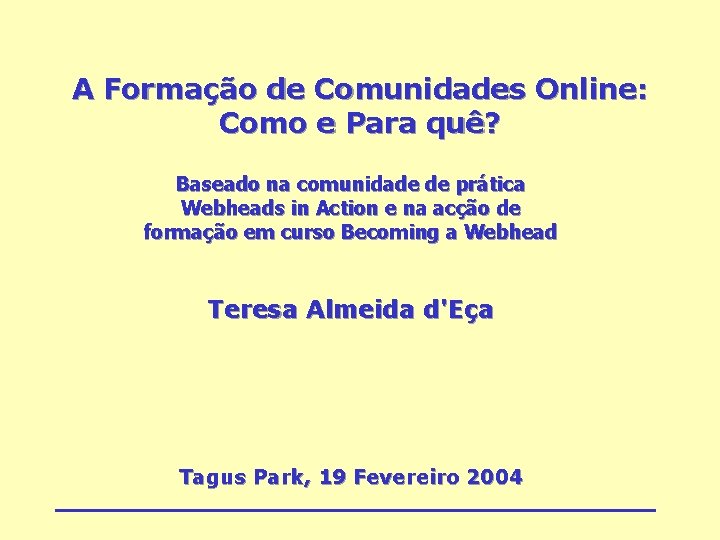 A Formação de Comunidades Online: Como e Para quê? Baseado na comunidade de prática