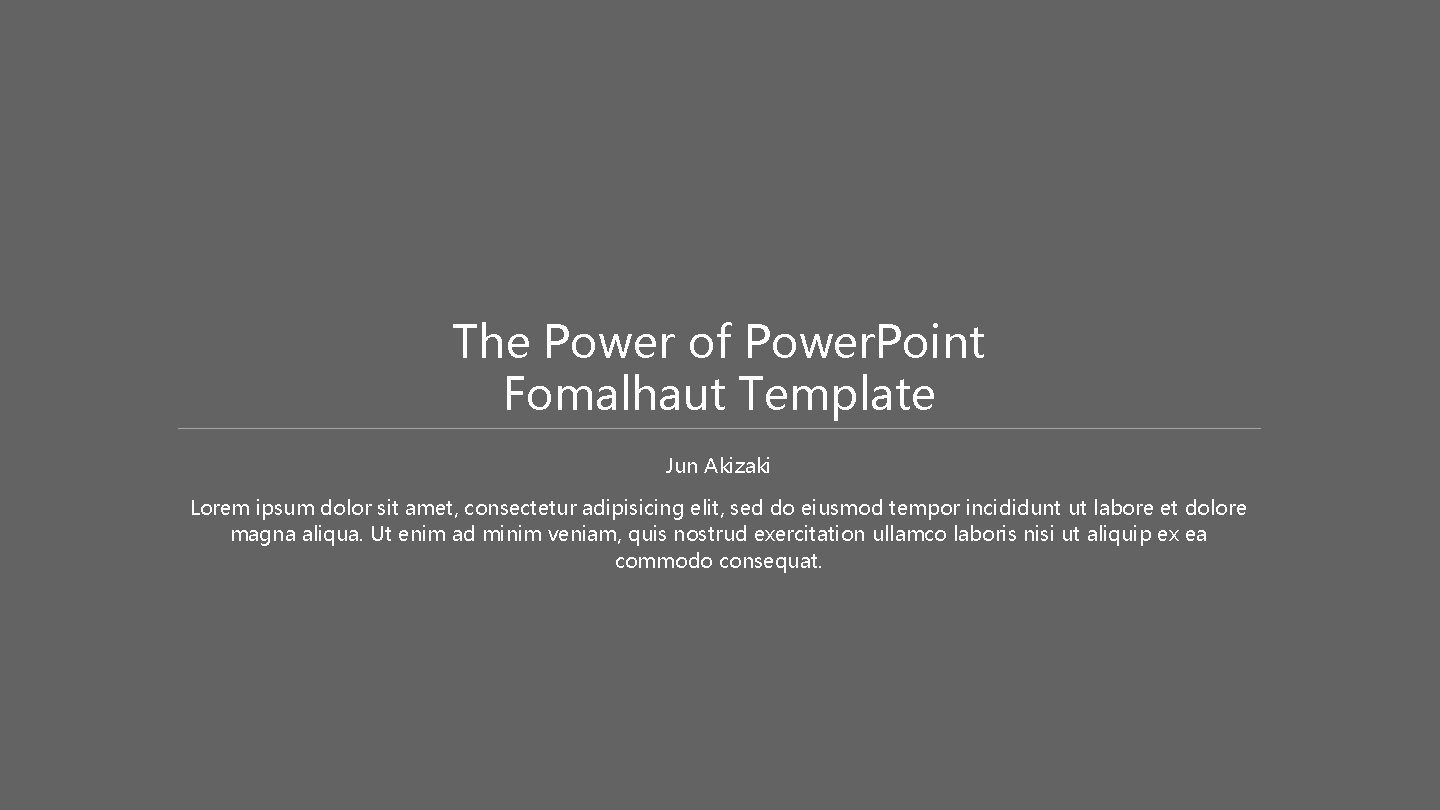 The Power of Power. Point Fomalhaut Template Jun Akizaki Lorem ipsum dolor sit amet,