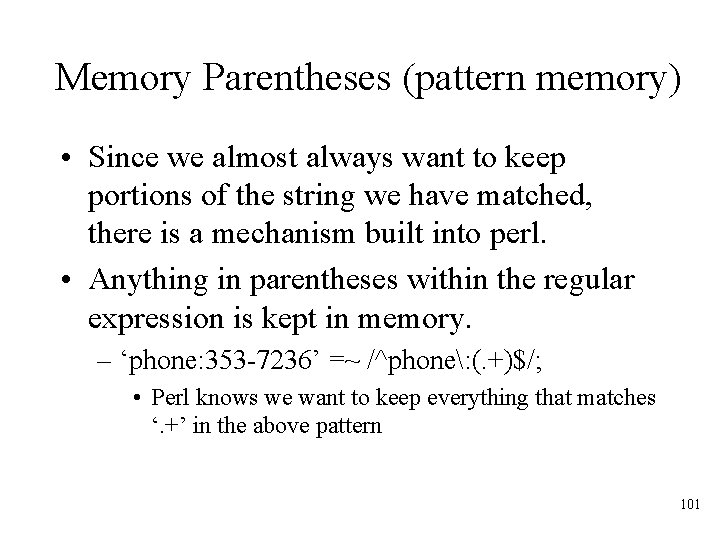 Memory Parentheses (pattern memory) • Since we almost always want to keep portions of