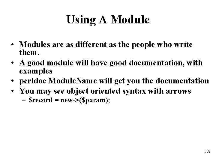 Using A Module • Modules are as different as the people who write them.