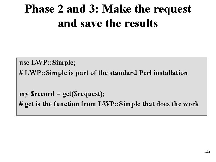 Phase 2 and 3: Make the request and save the results use LWP: :